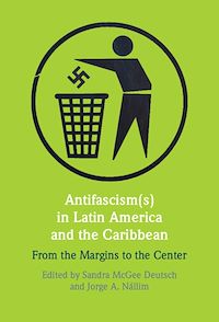 Téléchargez le livre :  Antifascism(s) in Latin America and the Caribbean