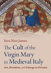 Téléchargez le livre :  The Cult of the Virgin Mary in Medieval Italy