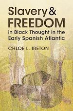 Download this eBook Slavery and Freedom in Black Thought in the Early Spanish Atlantic