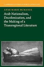 Download this eBook Arab Nationalism, Decolonization and the Making of a Transregional Literature