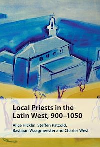 Téléchargez le livre :  Local Priests in the Latin West, 900–1050