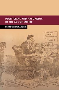 Téléchargez le livre :  Politicians and Mass Media in the Age of Empire