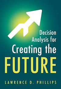 Download this ebook Decision Analysis for Creating the Future