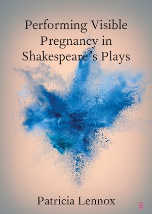 Téléchargez le livre :  Performing Visible Pregnancy in Shakespeare's Plays