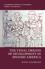 Télécharger le livre :  The Venal Origins of Development in Spanish America