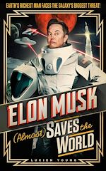 Télécharger le livre :  Elon Musk (Almost) Saves The World