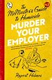 Télécharger le livre :  Murder Your Employer: The McMasters Guide to Homicide