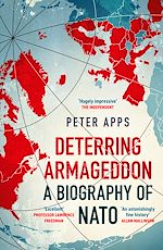 Télécharger le livre :  Deterring Armageddon: A Biography of NATO