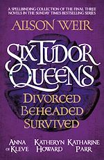 Télécharger le livre :  Six Tudor Queens: Divorced, Beheaded, Survived