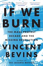 Télécharger le livre :  If We Burn: The Mass Protest Decade and the Missing Revolution