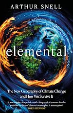 Download this eBook Elemental: The New Geography of Climate Change and How We Survive it