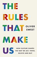 Télécharger le livre :  The Rules That Make Us: How Culture Shapes the Way We Act, Think, Believe and Buy