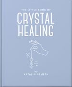 Télécharger le livre :  The Little Book of Crystal Healing