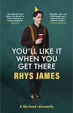 Télécharger le livre :  You'll Like It When You Get There: A Life Lived Reluctantly