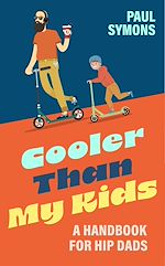 Télécharger le livre :  Cooler Than My Kids:A Handbook for Hip Dads