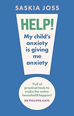 Télécharger le livre :  Help! My Child's Anxiety is Giving Me Anxiety