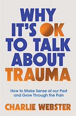 Télécharger le livre :  Why It's OK to Talk About Trauma