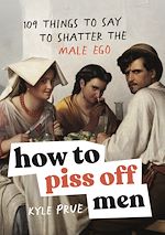 Télécharger le livre :  How to Piss Off Men