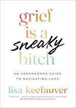 Télécharger le livre :  Grief is a Sneaky Bitch
