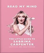 Télécharger le livre :  Read My Mind: The Little Guide to Sabrina Carpenter