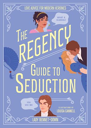 Téléchargez le livre :  The Regency Guide to Seduction