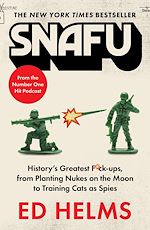 Download this eBook SNAFU: The Definitive Guide to History's Greatest Screwups