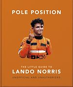 Télécharger le livre :  Pole Position: The Little Guide to Lando Norris