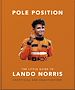Télécharger le livre :  Pole Position: The Little Guide to Lando Norris