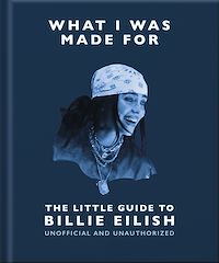 Télécharger le livre : What I Was Made For: The Little Guide to Billie Eilish