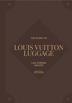 Download the eBook: The Story of Louis Vuitton Luggage