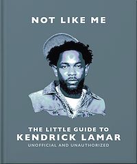Download this ebook Not Like Me: The Little Guide to Kendrick Lamar