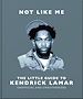 Télécharger le livre :  Not Like Me: The Little Guide to Kendrick Lamar