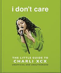 Télécharger le livre : i don't care: The Little Guide to Charli XCX