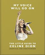 Télécharger le livre :  My Voice Will Go On: The Little Guide to Céline Dion