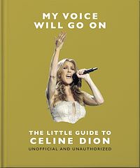 Télécharger le livre : My Voice Will Go On: The Little Guide to Céline Dion