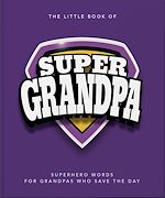 Télécharger le livre :  The Little Book of SuperGrandpa