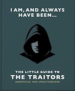 Download this eBook I Am and Always Have Been: The Little Guide to The Traitors