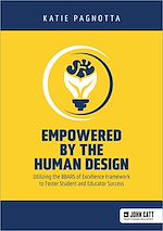 Download this eBook Empowered by the Human Design: Utilizing the BBARS of Excellence Framework to Foster Student and Educator Success