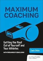 Télécharger le livre :  Maximum Coaching: Getting the most out of yourself and your athletes