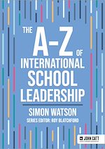 Download this eBook The A-Z of International School Leadership