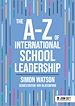 Télécharger le livre :  The A-Z of International School Leadership
