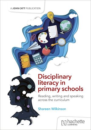 Téléchargez le livre :  Disciplinary literacy in primary schools: Reading, writing and speaking across the curriculum