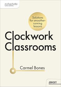 Download this ebook Clockwork Classrooms: Solutions for Smoother Running Lessons