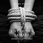 Télécharger le livre :  La queue entre les jambes (une enquete de riley paige--tome 3)