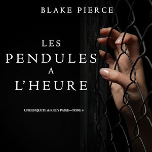 Téléchargez le livre :  Les Pendules à l'heure (Une Enquête de Riley Paige – Tome 4)
