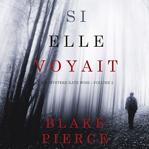 Téléchargez le livre :  Si elle voyait (Un mystère Kate Wise—Volume 2)
