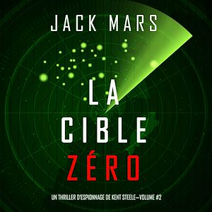 Téléchargez le livre :  La Cible Zéro (Un Thriller d'Espionnage de L'Agent Zéro —Volume #2)