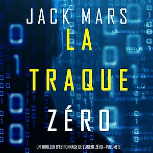 Téléchargez le livre :  La Traque Zéro (Un Thriller d'Espionnage de L'Agent Zéro—Volume #3)