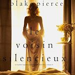 Télécharger le livre :  Le Voisin Silencieux (Un mystère suspense psychologique Chloé Fine – Volume 4)