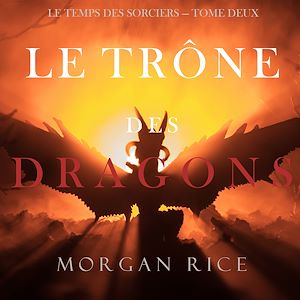 Téléchargez le livre :  Le Trône des Dragons (Le Temps des Sorciers — Tome Deux)